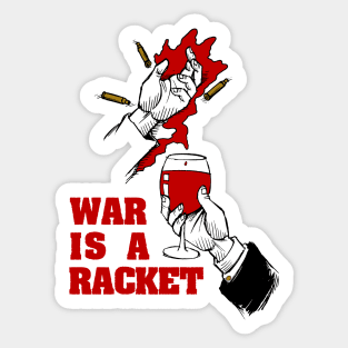 War Is A Racket - Anti War, No War But Class War, Leftist, Socialist Sticker